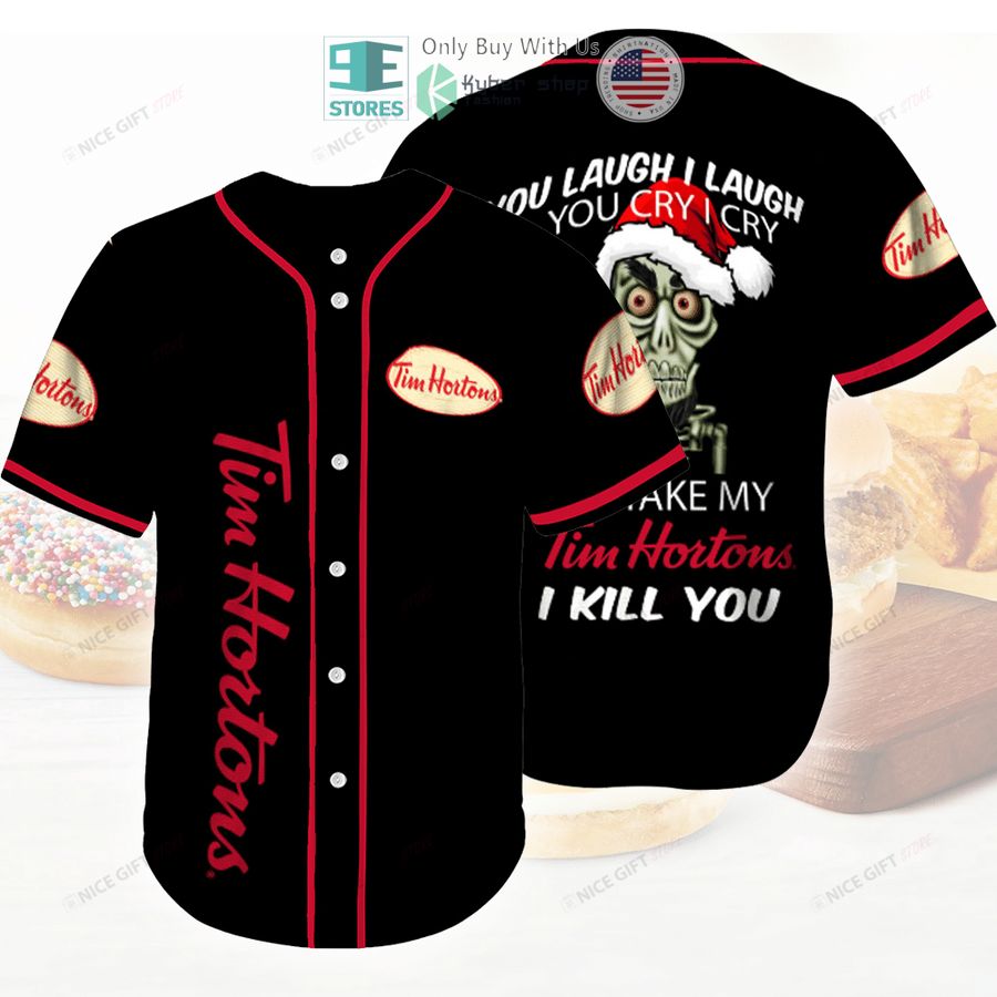 BEST Tim Hortons You Laugh I Laugh You Cry I Cry Baseball Jersey