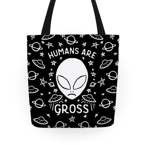 Humans Are Gross Tote Bag