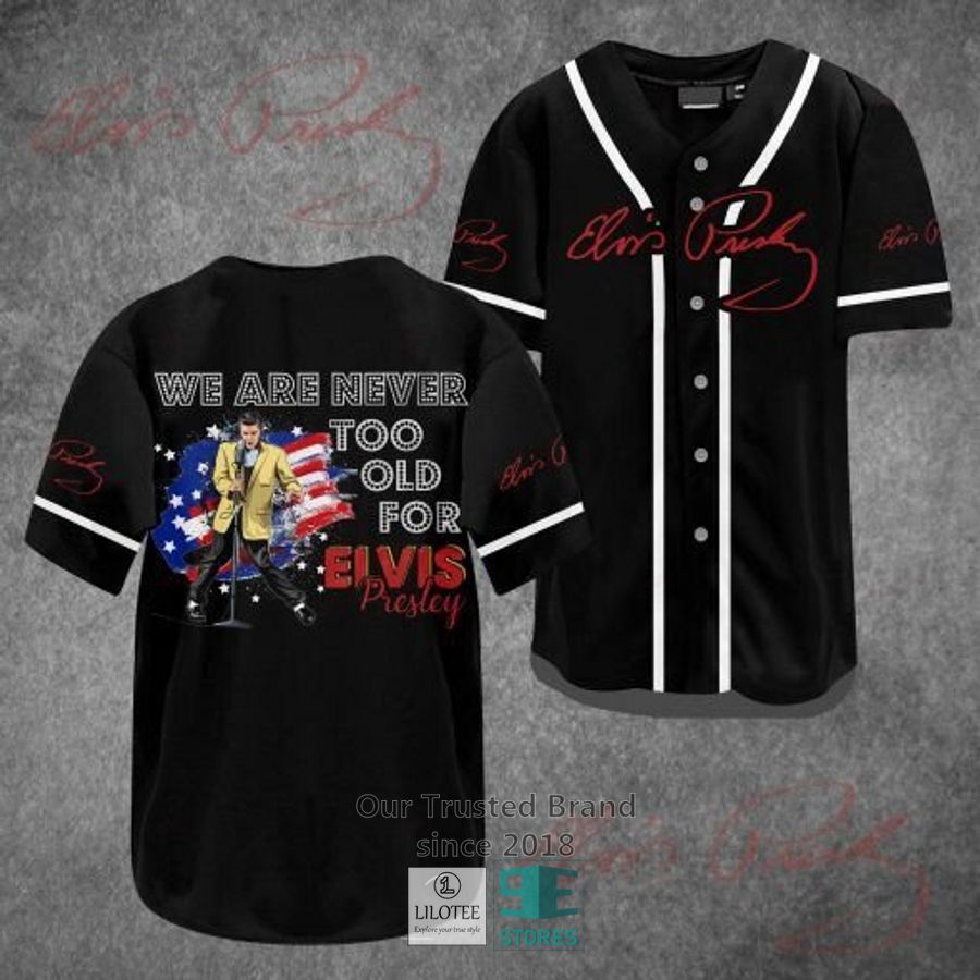 We Are Never Too Old For Elvis Presley Baseball Jersey