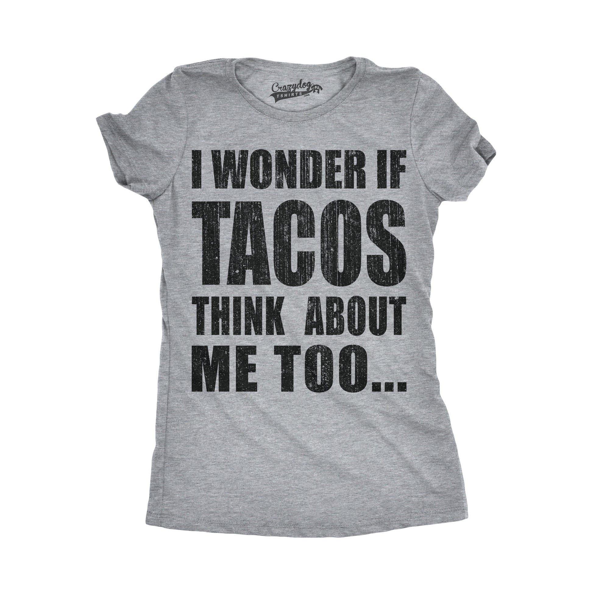 I Wonder If Tacos Think About Me Too Women's T Shirt Hoodie, Sweatshirt | WearSparks.com (Image 5)