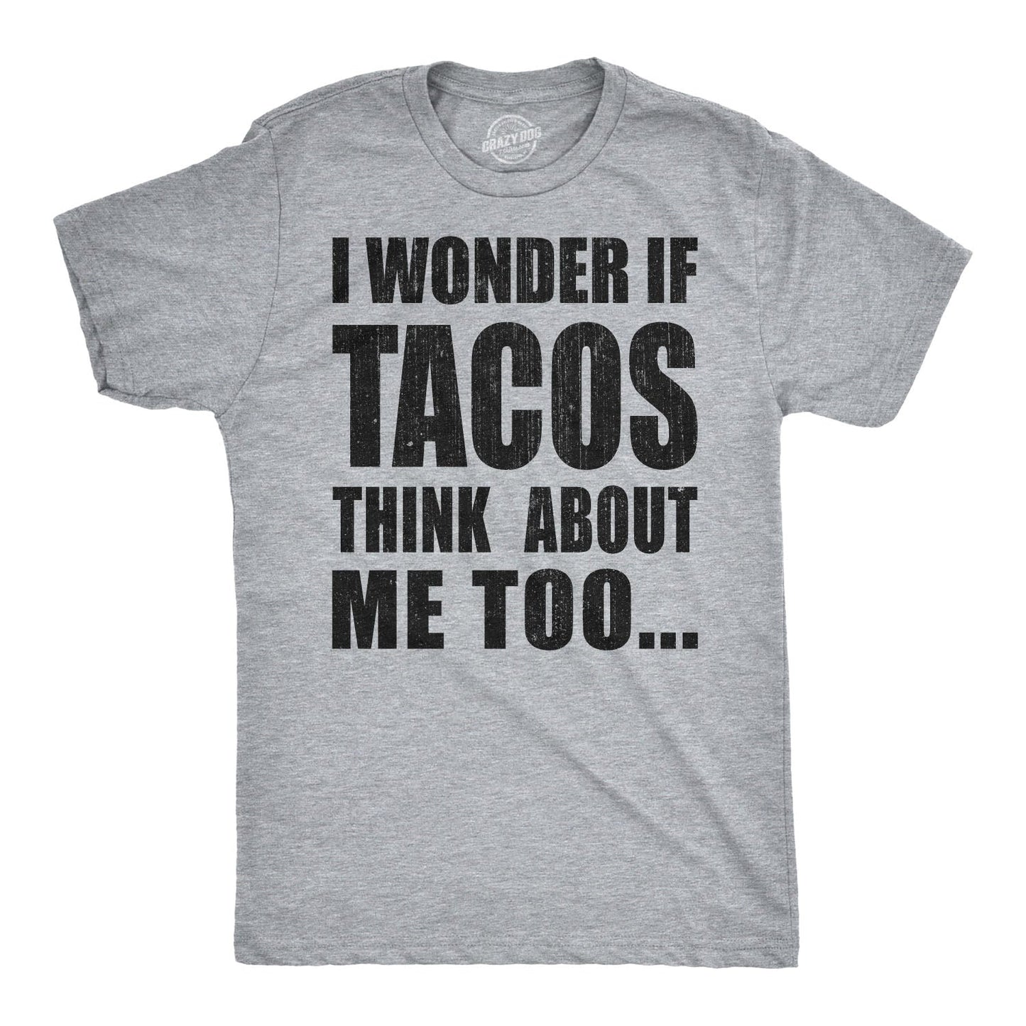 I Wonder If Tacos Think About Me Too Men's T Shirt Hoodie, Sweatshirt | WearSparks.com (Image 1)
