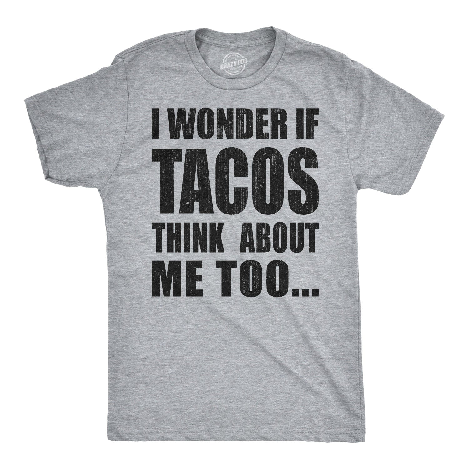 I Wonder If Tacos Think About Me Too Men's T Shirt Hoodie, Sweatshirt | WearSparks.com (Image 1)