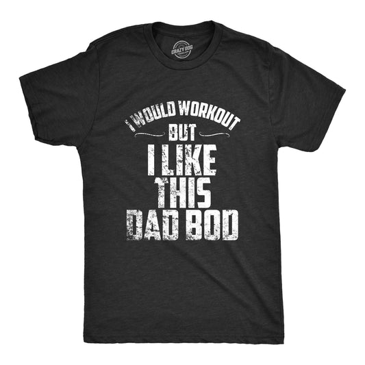 I Would Workout But I Like This Dad Bod Men's T Shirt Hoodie, Sweatshirt | WearSparks.com (Image 1)