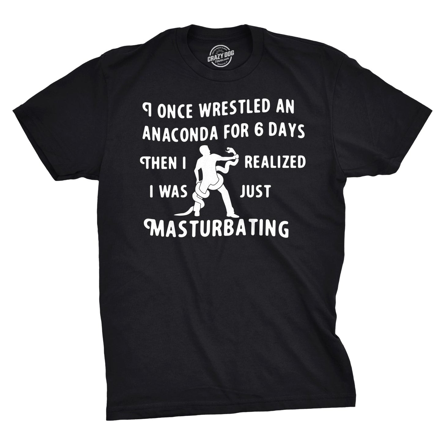 I Wrestled An Anaconda For 6 Days Men's T Shirt Hoodie, Sweatshirt | WearSparks.com (Image 1)