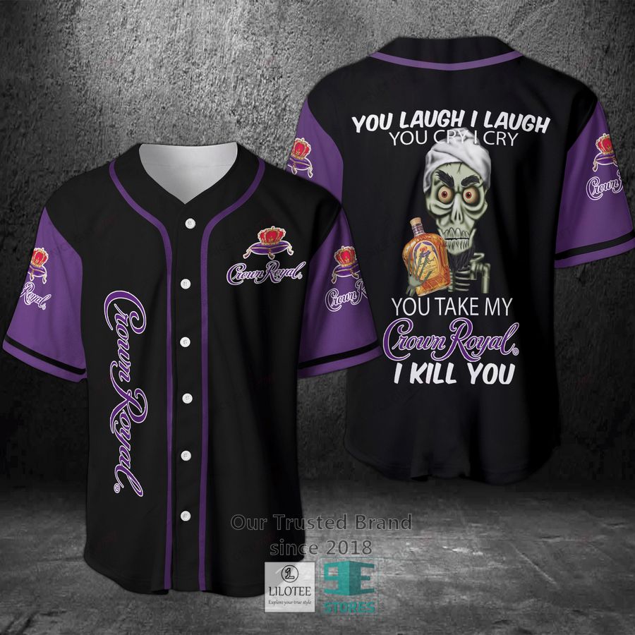 You take my Crown Royal I kill you skull Baseball Jersey