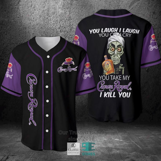 You take my Crown Royal I kill you skull Baseball Jersey